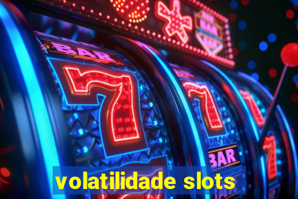 volatilidade slots